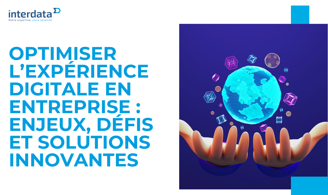 Optimiser l’expérience digitale en entreprise : enjeux, défis et solutions innovantes